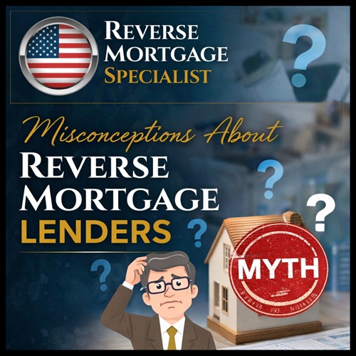 Misconceptions About Reverse Mortgage Lenders - Reverse Mortgage Specialists | Reverse Mortgage Loans & Retirement Planning Misconceptions About Reverse Mortgage Lenders